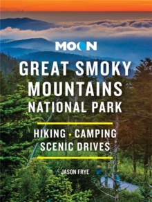 Moon Great Smoky Mountains National Park : Hiking, Camping, Scenic Drives