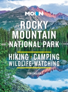 Moon Rocky Mountain National Park (Third Edition) : Hike, Camp, See Wildlife, Avoid Crowds