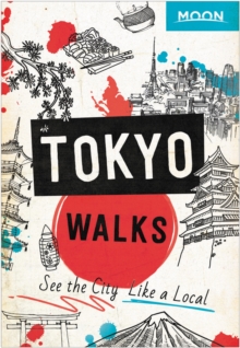 Moon Tokyo Walks (First Edition) : See the City Like a Local