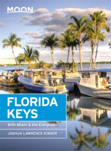 Moon Florida Keys (Fourth Edition) : With Miami & the Everglades, Paperback / softback Book Moon Florida Keys (Fourth Edition) : With Miami & the Everglades, Paperback / softback Book
