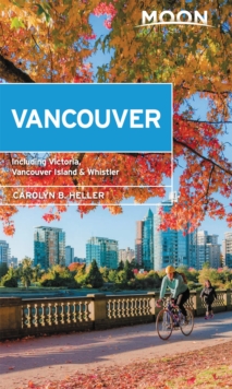 Moon Vancouver: With Victoria, Vancouver Island & Whistler (Second Edition) : Neighborhood Walks, Outdoor Adventures, Beloved Local Spots