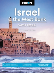 Moon Israel & the West Bank (Third Edition) : Planning Essentials, Sacred Sites, Unforgettable Experiences