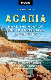 Moon Best of Acadia National Park (First Edition) : Make the Most of One to Three Days in the Park