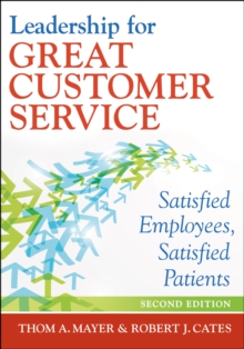 Leadership for Great Customer Service: Satisfied Patients, Satisfied Employees