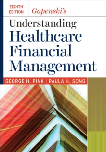 Gapenski's Understanding Healthcare Financial Management, Eighth Edition