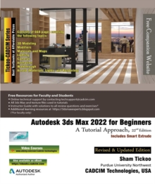 Autodesk 3ds Max 2022 for Beginners: A Tutorial Approach, 22nd Edition