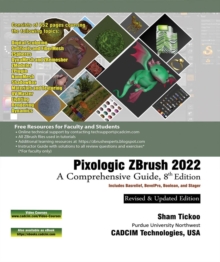 Pixologic ZBrush 2022: A Comprehensive Guide, 8th Edition