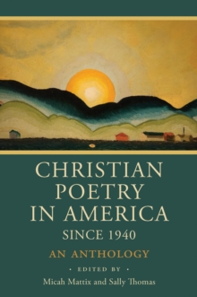 Christian Poetry In America Since 1940 : An Anthology