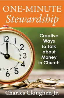 One-Minute Stewardship : Creative Ways to Talk about Money in Church