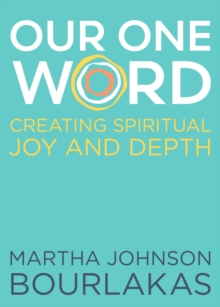 Our One Word : Creating Spiritual Joy and Depth