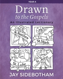 Drawn to the Gospels : An Illustrated Lectionary (Year A)