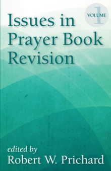 Issues in Prayer Book Revision : Volume 1