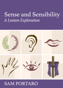 Sense and Sensibility : A Lenten Exploration