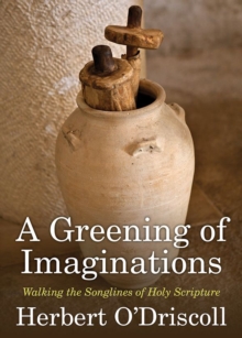 A Greening of Imaginations : Walking the Songlines of Holy Scripture