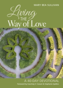 Living the Way of Love : A 40-Day Devotional