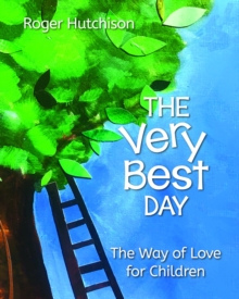 The Very Best Day : The Way of Love for Children