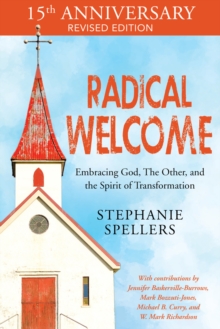 Radical Welcome : Embracing God, The Other, and the Spirit of Transformation