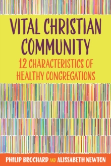 Vital Christian Community : Twelve Characteristics of Healthy Congregations