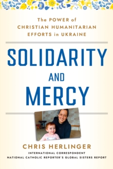 Solidarity and Mercy : The Power of Christian Humanitarian Efforts in Ukraine