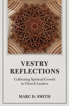 Vestry Reflections : Cultivating Spiritual Growth in Church Leaders