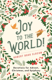 Joy to the World! : Devotions for Advent, Christmas, and Epiphany