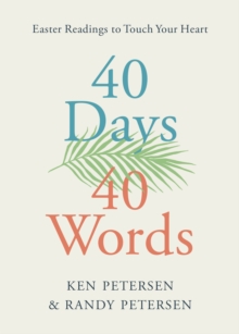 40 Days. 40 Words. : Easter Readings to Touch Your Heart