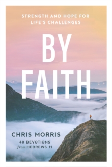 By Faith : Strength and Hope for Life's Challenges