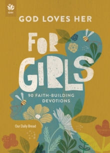 God Loves Her for Girls : 90 Faith-Building Devotions