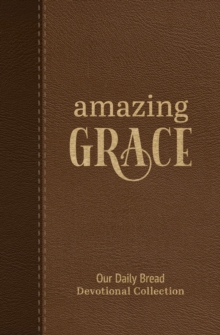 Amazing Grace : Our Daily Bread Devotional Collection