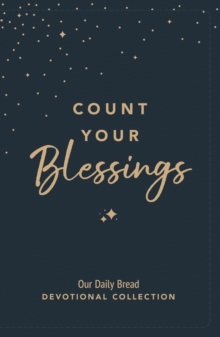 Count Your Blessings : Our Daily Bread Devotional Collection