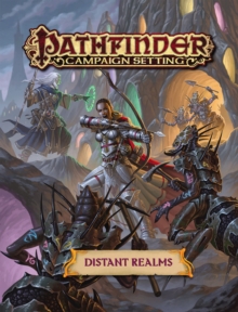 Pathfinder Campaign Setting: Distant Realms, Paperback / softback Book Pathfinder Campaign Setting: Distant Realms, Paperback / softback Book