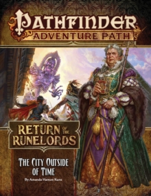 Pathfinder Adventure Path: The City Outside of Time (Return of the Runelords 5 of 6), Paperback / softback Book Pathfinder Adventure Path: The City Outside of Time (Return of the Runelords 5 of 6), Paperback / softback Book