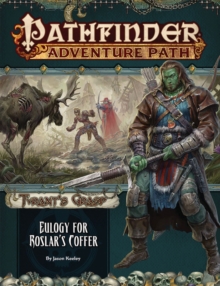 Pathfinder Adventure Path: Eulogy for Roslar's Coffer (Tyrant's Grasp 2 of 6), Paperback / softback Book Pathfinder Adventure Path: Eulogy for Roslar's Coffer (Tyrant's Grasp 2 of 6), Paperback / softback Book