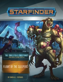 Starfinder Adventure Path: Flight of the Sleepers (The Threefold Conspiracy 2 of 6), Paperback / softback Book Starfinder Adventure Path: Flight of the Sleepers (The Threefold Conspiracy 2 of 6), Paperback / softback Book