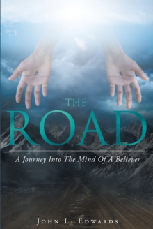 The Road : A Journey Into The Mind Of A Believer