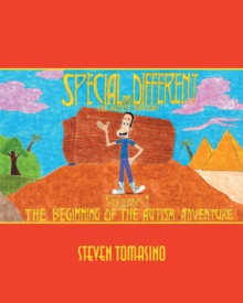 Special and Different: The Autistic Traveler Volume 1 : The Beginning of the Autism Adventure