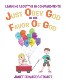 Just Obey God To The Favor Of God : Learning About the 10 Commandments