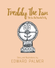 Freddy The Fan : The Fan That Wanted To Fly