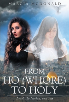 From Ho (Whore) to Holy : Israel, the Nation, and You