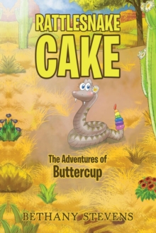 Rattlesnake Cake : The Adventures of Buttercup