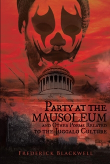 Party at the Mausoleum and Other Poems Related to the Juggalo Culture