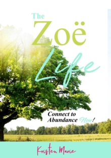 The Zoe Life : Connect to Abundance Now!