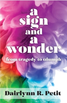 A Sign and a Wonder : From Tragedy to Triumph