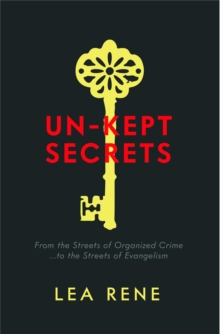 Un-Kept Secrets : From the Streets of Organized Crime... to the Streets of Evangelism