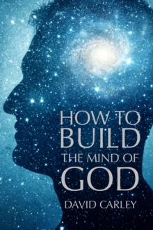 How To Build The Mind Of God