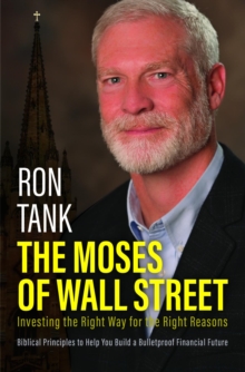 The Moses of Wall Street : Investing The Right Way For The Right Reasons