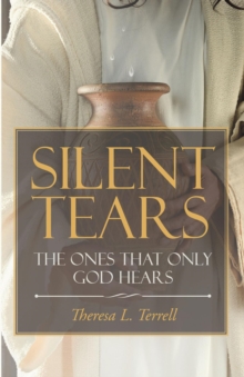 Silent Tears : The Ones that Only God Hears