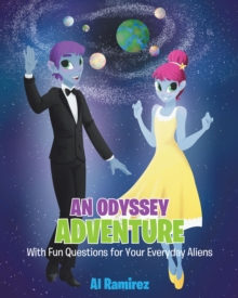 An Odyssey Adventure : With Fun Questions for Your Everyday Aliens