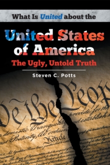 What is United about the United States of America : The Ugly, Untold Truth