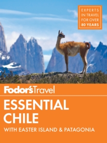 Fodor's Essential Chile : with Easter Island & Patagonia